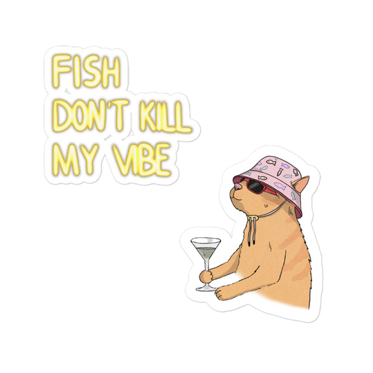 Bubble-free stickers "Fish Don’t Kill My Vibe"