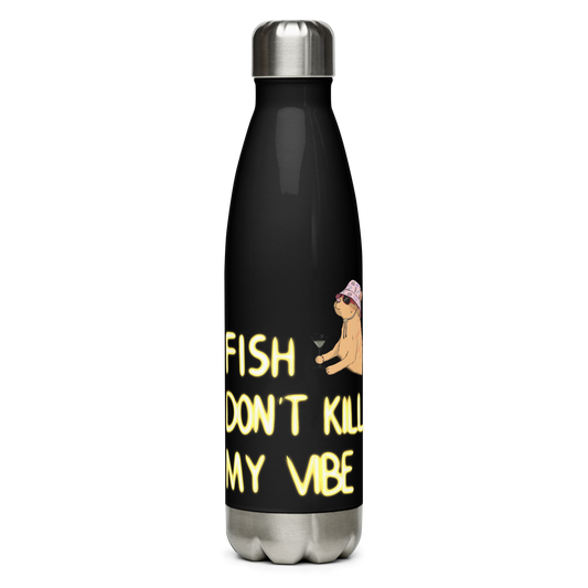 Stainless steel water bottle "Fish Don’t Kill My Vibe"