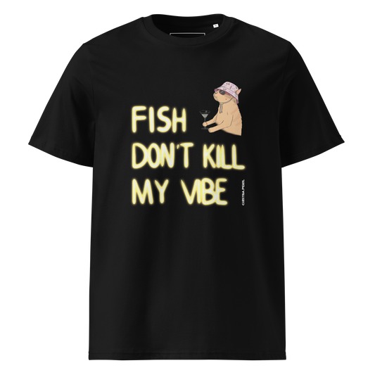 Unisex organic cotton t-shirt "Fish Don’t Kill My Vibe"